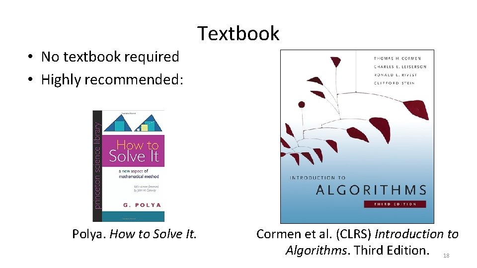  • No textbook required • Highly recommended: Textbook Polya. How to Solve It.