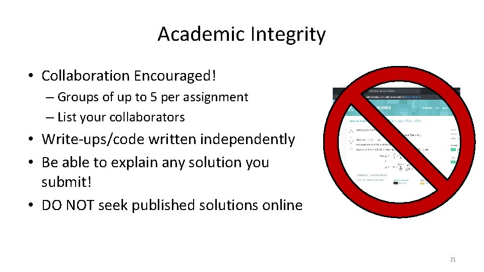 Academic Integrity • Collaboration Encouraged! – Groups of up to 5 per assignment –