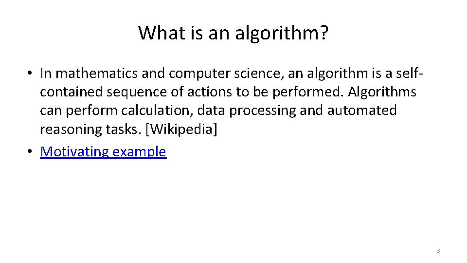 What is an algorithm? • In mathematics and computer science, an algorithm is a