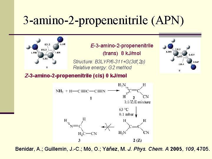 3 -amino-2 -propenenitrile (APN) E-3 -amino-2 -propenenitrile (trans) 8 k. J/mol Structure: B 3