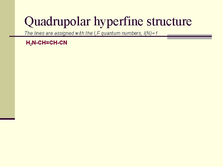 Quadrupolar hyperfine structure The lines are assigned with the I, F quantum numbers, I(N)=1