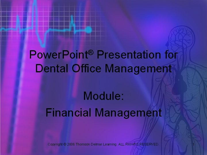 Power. Point® Presentation for Dental Office Management Module: Financial Management Copyright © 2006 Thomson