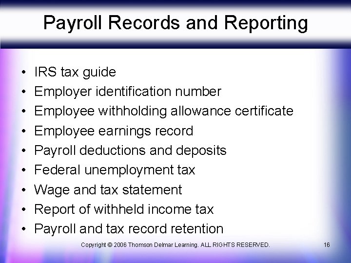 Payroll Records and Reporting • • • IRS tax guide Employer identification number Employee