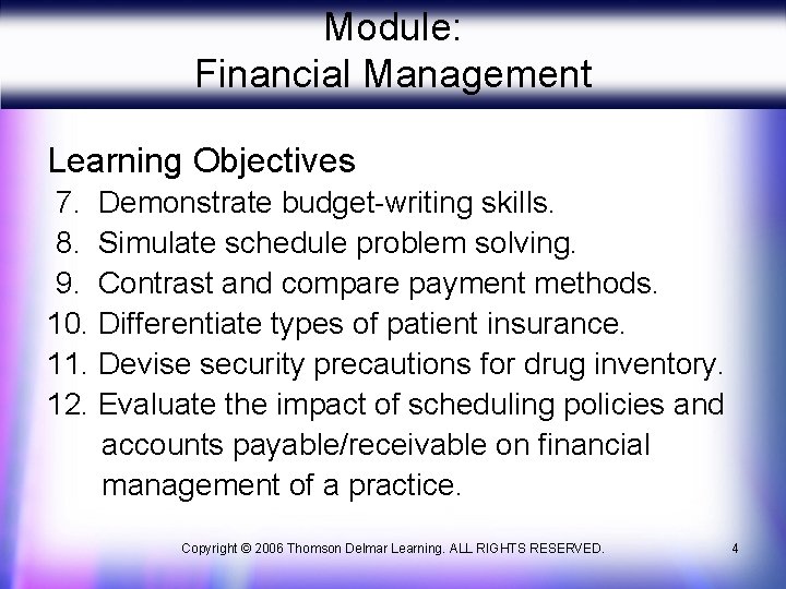 Module: Financial Management Learning Objectives 7. Demonstrate budget-writing skills. 8. Simulate schedule problem solving.