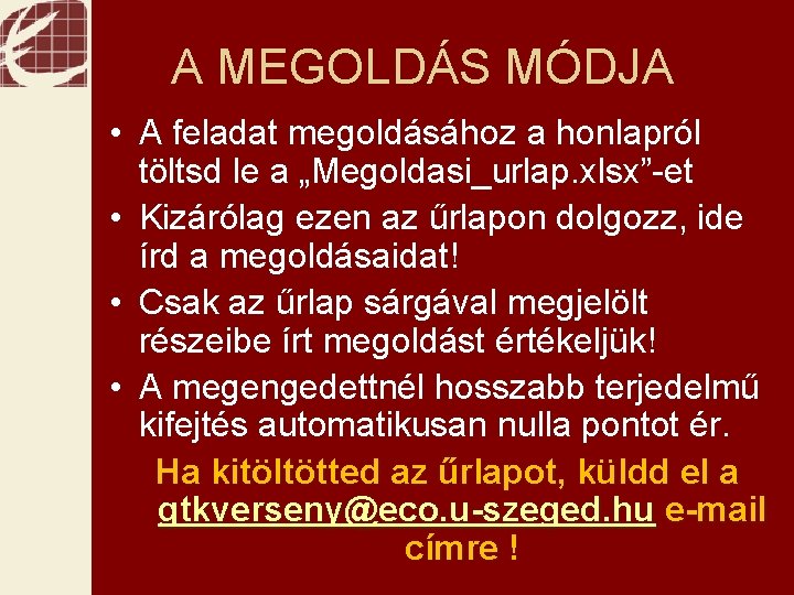 A MEGOLDÁS MÓDJA • A feladat megoldásához a honlapról töltsd le a „Megoldasi_urlap. xlsx”-et