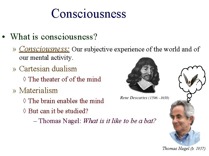 Consciousness • What is consciousness? » Consciousness: Our subjective experience of the world and