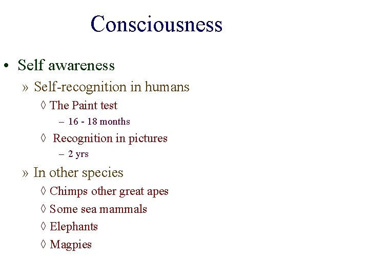 Consciousness • Self awareness » Self-recognition in humans ◊ The Paint test – 16