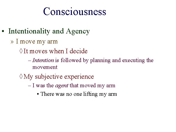 Consciousness • Intentionality and Agency » I move my arm ◊ It moves when