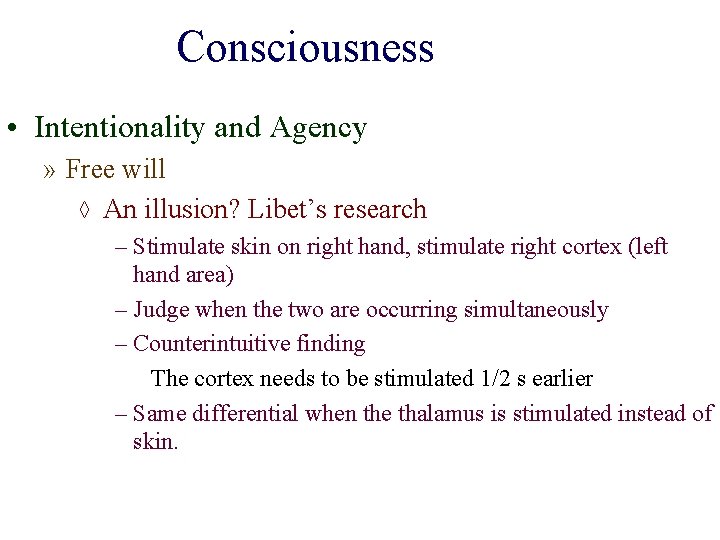 Consciousness • Intentionality and Agency » Free will ◊ An illusion? Libet’s research –