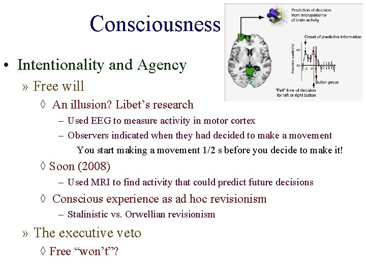 Consciousness • Intentionality and Agency » Free will ◊ An illusion? Libet’s research –