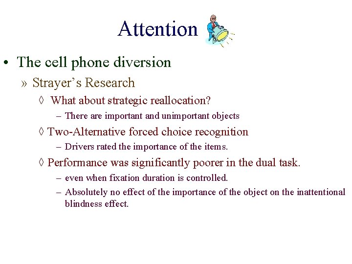 Attention • The cell phone diversion » Strayer’s Research ◊ What about strategic reallocation?