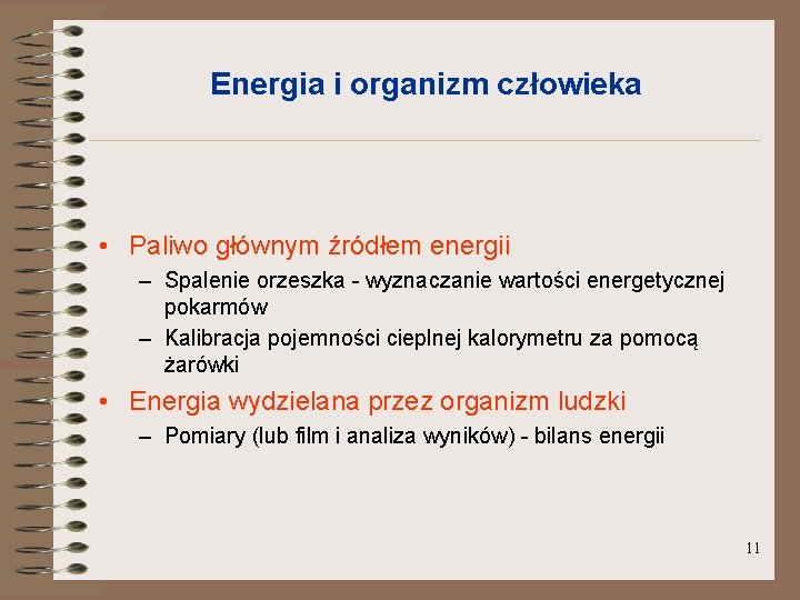 Energia i organizm człowieka • Paliwo głównym źródłem energii – Spalenie orzeszka - wyznaczanie Energia i organizm człowieka • Paliwo głównym źródłem energii – Spalenie orzeszka - wyznaczanie