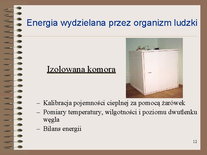 Energia wydzielana przez organizm ludzki Izolowana komora – Kalibracja pojemności cieplnej za pomocą żarówek