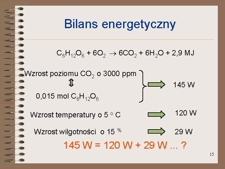 Bilans energetyczny C 6 H 12 O 6 + 6 O 2 6 CO