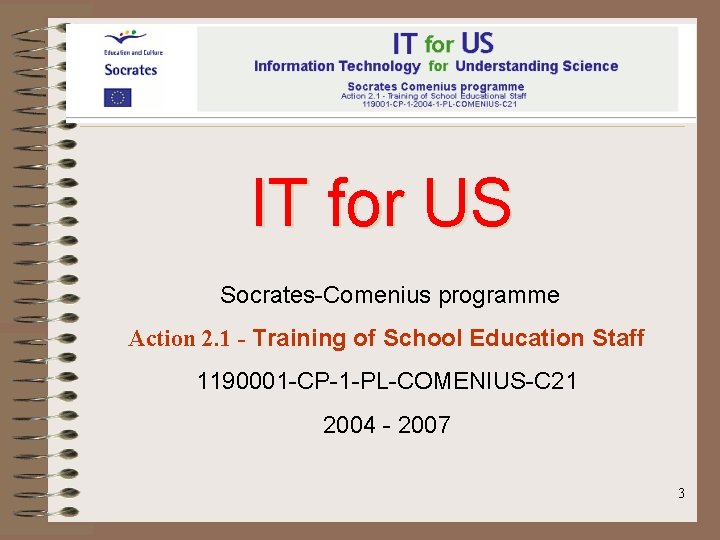 IT for US Socrates-Comenius programme Action 2. 1 - Training of School Education Staff