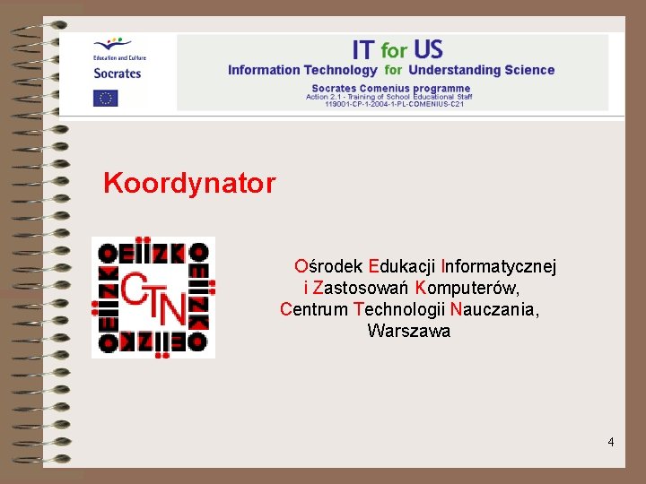 Koordynator Ośrodek Edukacji Informatycznej i Zastosowań Komputerów, Centrum Technologii Nauczania, Warszawa 4 