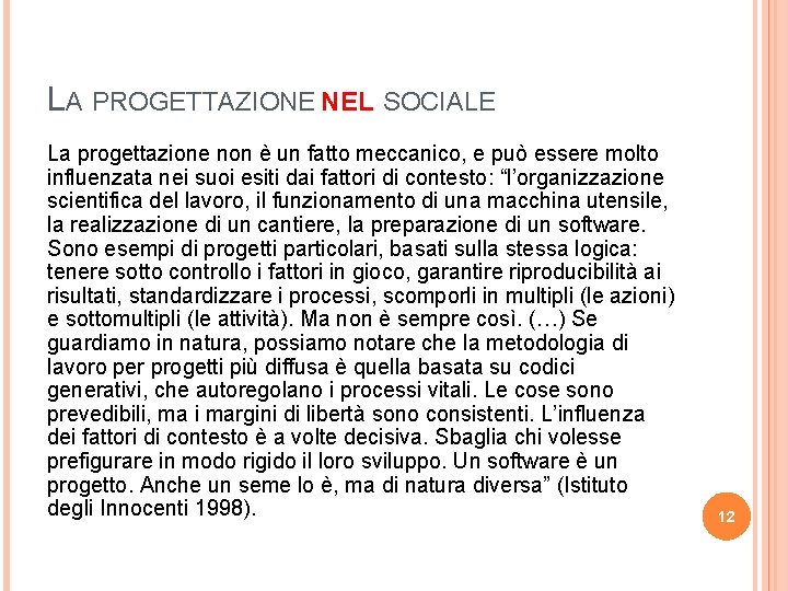 LA PROGETTAZIONE NEL SOCIALE La progettazione non è un fatto meccanico, e può essere