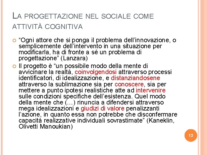 LA PROGETTAZIONE NEL SOCIALE COME ATTIVITÀ COGNITIVA “Ogni attore che si ponga il problema