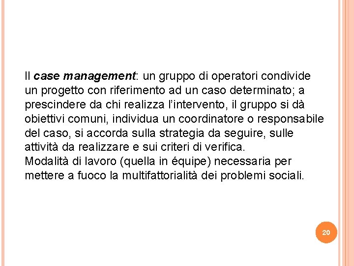 Il case management: un gruppo di operatori condivide un progetto con riferimento ad un