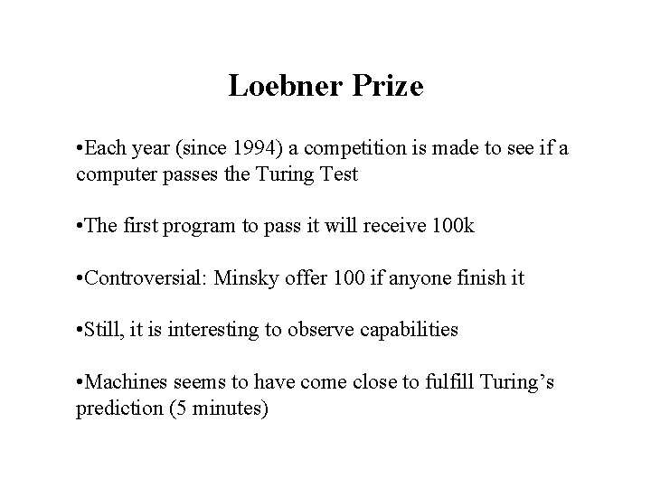 Loebner Prize • Each year (since 1994) a competition is made to see if