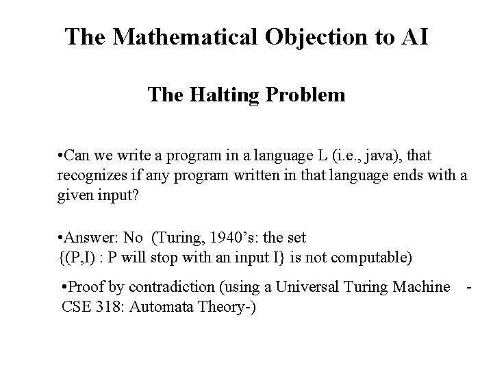 The Mathematical Objection to AI The Halting Problem • Can we write a program