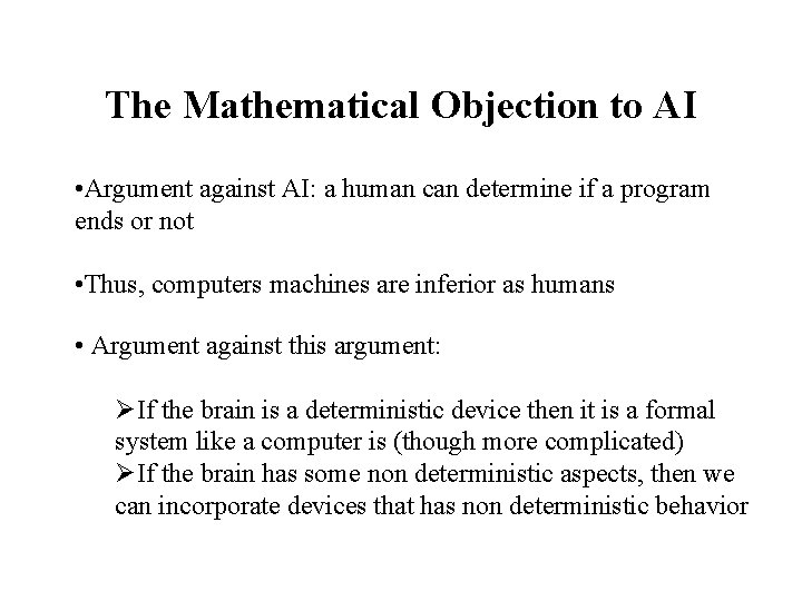 The Mathematical Objection to AI • Argument against AI: a human can determine if