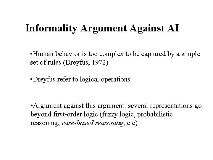 Informality Argument Against AI • Human behavior is too complex to be captured by