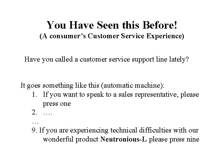 You Have Seen this Before! (A consumer’s Customer Service Experience) Have you called a