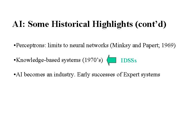 AI: Some Historical Highlights (cont’d) • Perceptrons: limits to neural networks (Minksy and Papert;