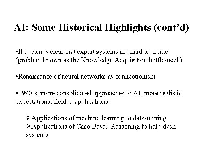 AI: Some Historical Highlights (cont’d) • It becomes clear that expert systems are hard