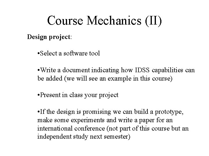 Course Mechanics (II) Design project: • Select a software tool • Write a document