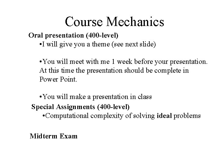 Course Mechanics Oral presentation (400 -level) • I will give you a theme (see