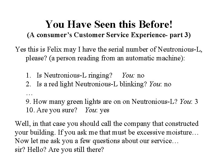 You Have Seen this Before! (A consumer’s Customer Service Experience- part 3) Yes this