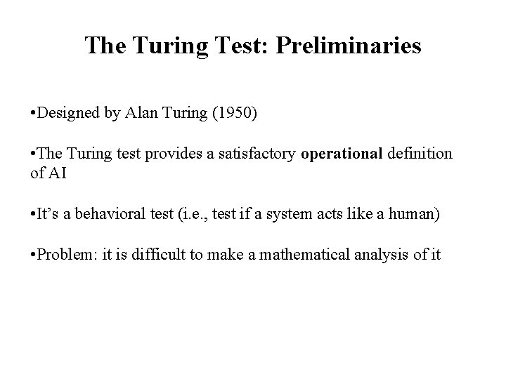 The Turing Test: Preliminaries • Designed by Alan Turing (1950) • The Turing test