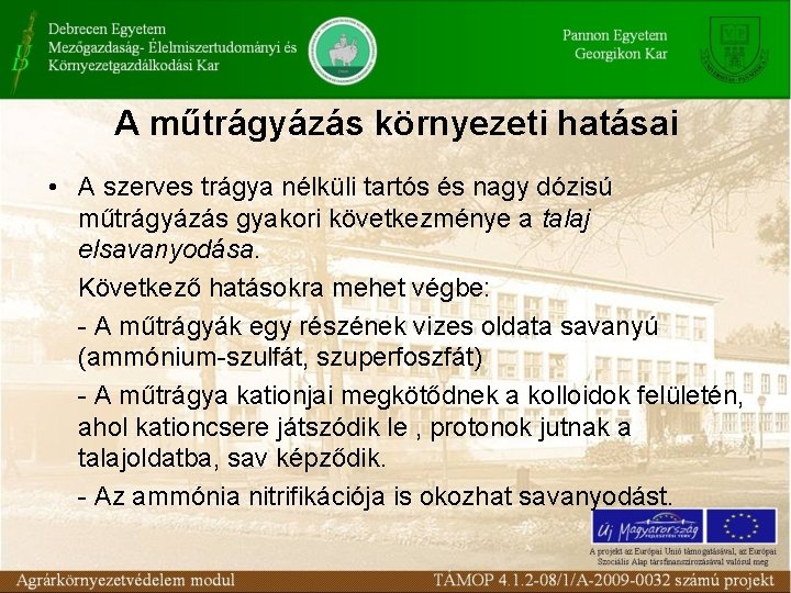 A műtrágyázás környezeti hatásai • A szerves trágya nélküli tartós és nagy dózisú műtrágyázás