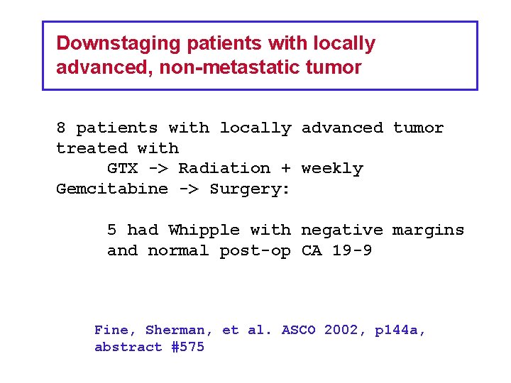 Downstaging patients with locally advanced, non-metastatic tumor 8 patients with locally advanced tumor treated