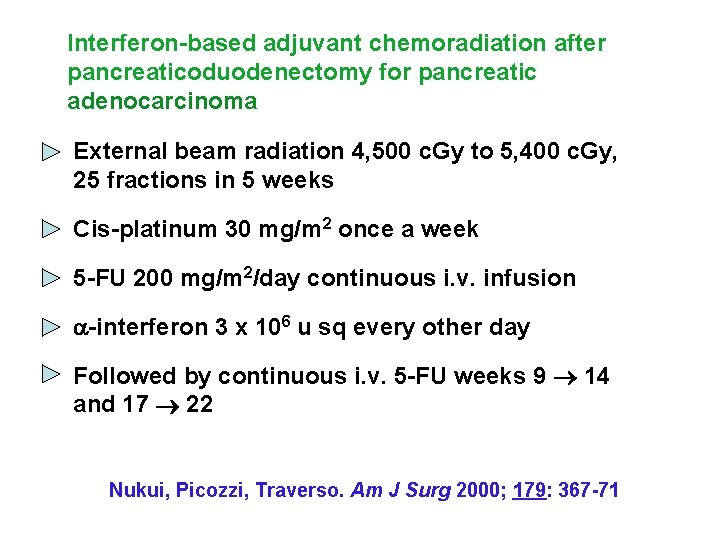 Interferon-based adjuvant chemoradiation after pancreaticoduodenectomy for pancreatic adenocarcinoma External beam radiation 4, 500 c.