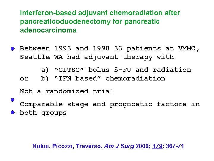 Interferon-based adjuvant chemoradiation after pancreaticoduodenectomy for pancreatic adenocarcinoma Between 1993 and 1998 33 patients