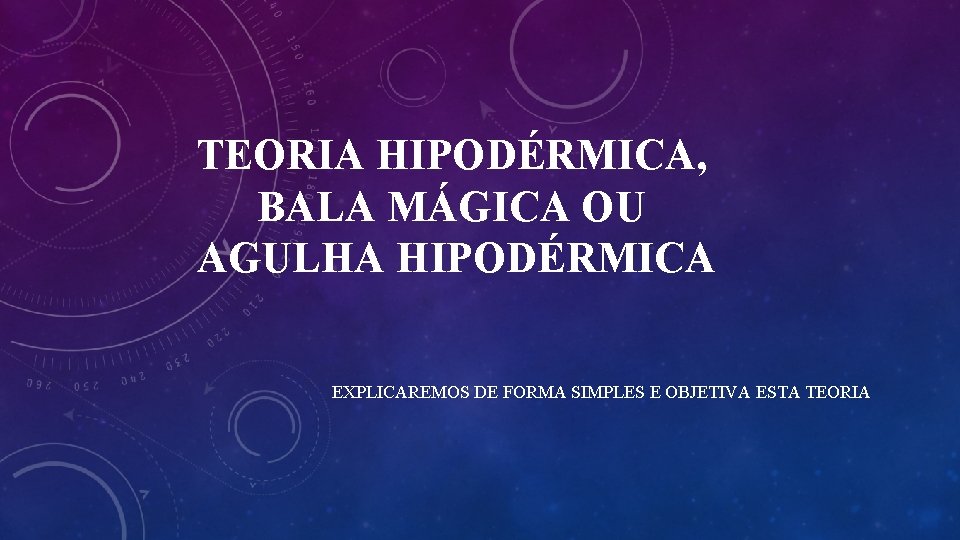 TEORIA HIPODÉRMICA, BALA MÁGICA OU AGULHA HIPODÉRMICA EXPLICAREMOS DE FORMA SIMPLES E OBJETIVA ESTA