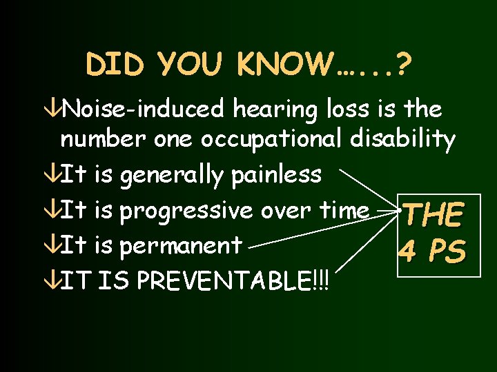 DID YOU KNOW…. . . ? âNoise-induced hearing loss is the number one occupational