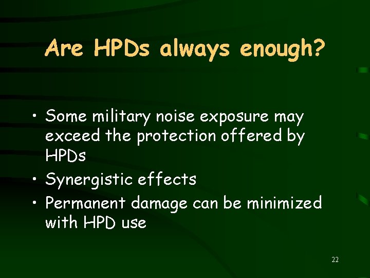 Are HPDs always enough? • Some military noise exposure may exceed the protection offered