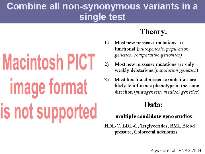 Combine all non-synonymous variants in a single test Theory: 1) Most new missense mutations