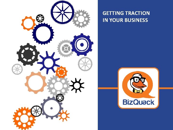 GETTING TRACTION IN YOUR BUSINESS 