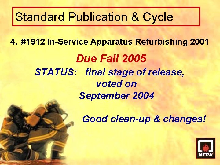 Standard Publication & Cycle 4. #1912 In-Service Apparatus Refurbishing 2001 Due Fall 2005 STATUS: