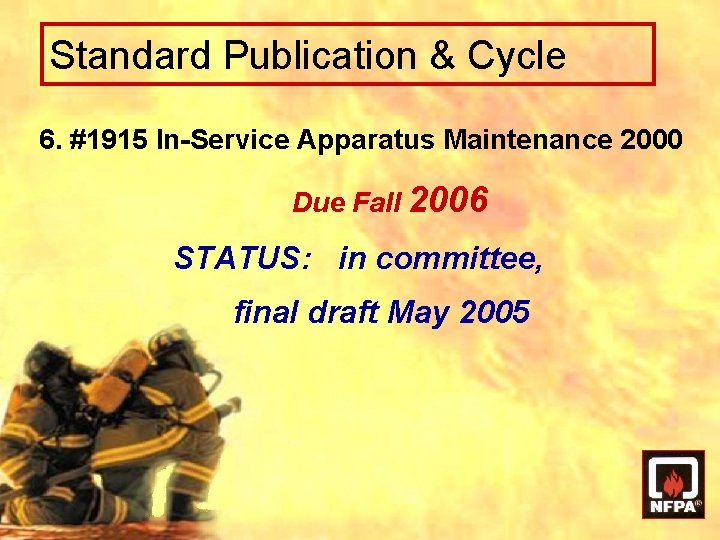 Standard Publication & Cycle 6. #1915 In-Service Apparatus Maintenance 2000 Due Fall 2006 STATUS: