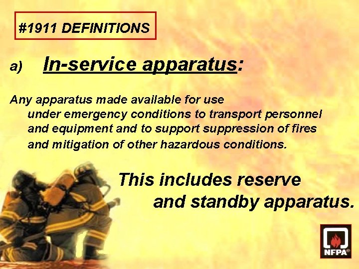 #1911 DEFINITIONS a) In-service apparatus: Any apparatus made available for use under emergency conditions #1911 DEFINITIONS a) In-service apparatus: Any apparatus made available for use under emergency conditions