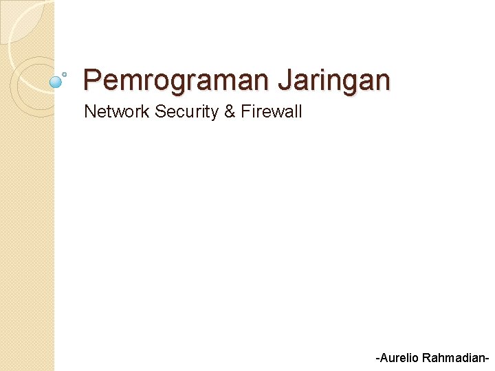 Pemrograman Jaringan Network Security & Firewall -Aurelio Rahmadian- 