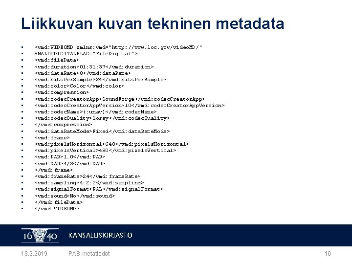 Liikkuvan tekninen metadata § § § § § § § <vmd: VIDEOMD xmlns: vmd="http: