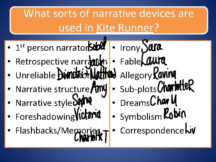 What sorts of narrative devices are used in Kite Runner? • • 1 st