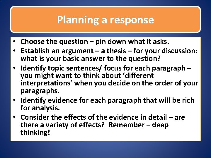 Planning a response • Choose the question – pin down what it asks. •